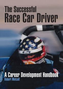 Hardcover The Successful Race Car Driver: A Career Development Handbook Book