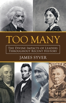 Paperback Too Many: The Divine Impacts of Leaders Throughout Recent History Book