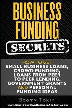 Paperback Business Funding Secrets: How to Get Small Business Loans, Crowd Funding, Loans Book