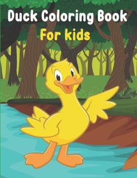 Duck Coloring book For kids: Cute Ducks coloring pages for toddlers ,children and kindergarten , Perfect gift for boys and Girls who love Ducks