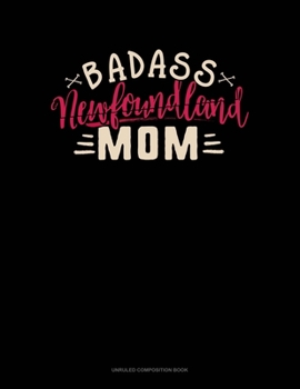 Paperback Badass Newfoundland Mom: Unruled Composition Book