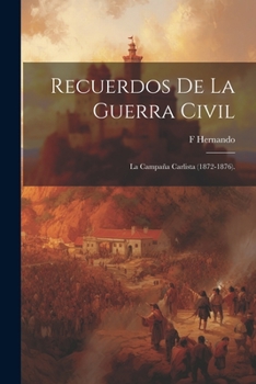 Paperback Recuerdos De La Guerra Civil: La Campaña Carlista (1872-1876). [French] Book
