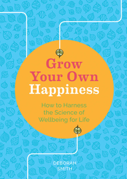 Paperback Grow Your Own Happiness: 8 Key Skills for Contentment and Wellbeing Book