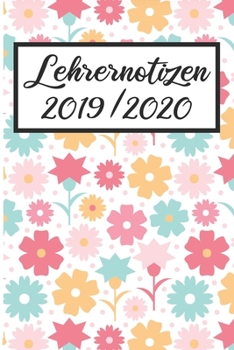 Paperback Lehrernotizen 2019 / 2020: Lehrerkalender 2019 2020 - Lehrerplaner A5, Lehrernotizen & Lehrernotizbuch f?r den Schulanfang [German] Book