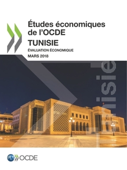 Études économiques de l'OCDE : Tunisie 2018 : Évaluation économique: Edition 2018