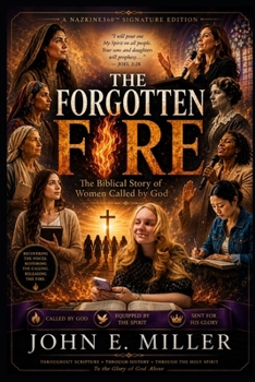 THE FORGOTTEN FIRE™: The Biblical Story of Women Being Called by God