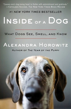 Paperback Inside of a Dog: What Dogs See, Smell, and Know Book