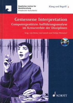 Hardcover Gemessene Interpretation: Computergestutzte Auffuhrungsanalyse Im Kreuzverhor Der Disziplinen Book