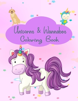 Unicorns & Wannabes: Coloring Book