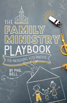 Paperback The Family Ministry Playbook for Partnering with Parents Book