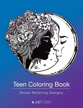 Paperback Teen Coloring Book: Stress Relieving Designs: Colouring Book for Teenagers & Tweens, Young Adults, Boys, Girls, Ages 9-12, 13-18, Arts & C Book