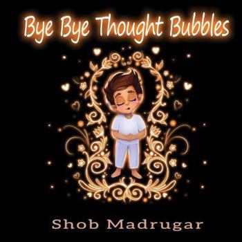 Paperback Bye Bye Thought Bubbles: Mindfulness for young children Book