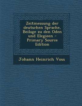 Paperback Zeitmessung Der Deutschen Sprache, Beilage Zu Den Oden Und Elegieen - Primary Source Edition [German] Book