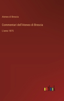 Hardcover Commentari dell'Ateneo di Brescia: L'anno 1875 [Italian] Book