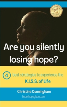 Paperback Are You Silently Losing Hope?: Four best strategies to experience the K.I.S.S. of Life Book