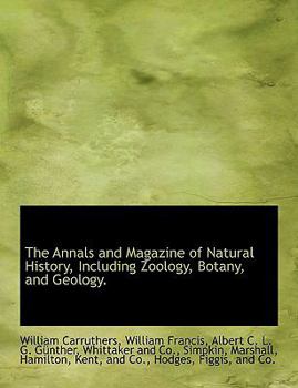 The Annals and Magazine of Natural History, Including Zoology, Botany, and Geology