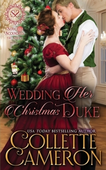 Wedding Her Christmas Duke - Book #10 of the Seductive Scoundrels