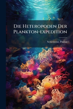 Paperback Die Heteropoden Der Plankton-expedition [German] Book