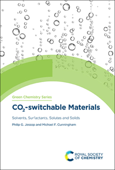 Hardcover Co2-Switchable Materials: Solvents, Surfactants, Solutes and Solids Book