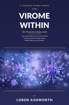 Paperback Understanding the Virome Within in Plain English: How Ancient Retroviruses and Viral DNA Inside Your Genome Shape Human Health, Memory, and Evolution Book