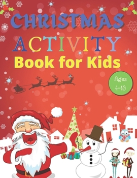 Christmas Activity Book for Kids Ages 4-10: : A Full of Fun and Creative Coloring, Count by Images, Search & Find, Mazes, Word Search, Copy Images Boo
