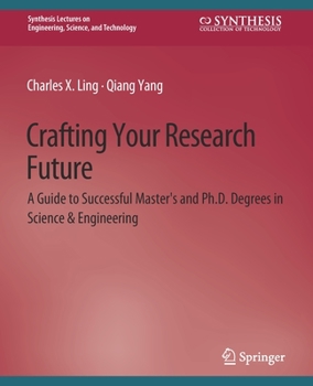 Paperback Crafting Your Research Future: A Guide to Successful Master's and Ph.D. Degrees in Science & Engineering Book