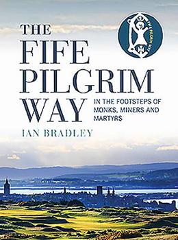 Paperback The Fife Pilgrim Way: In the Footsteps of Monks, Miners and Martyrs Book