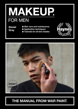 Hardcover Makeup for Men: The Manual from War Paint * Skin Care and Maintenance * Application Techniques * Tutorials for All Skin Shades Book