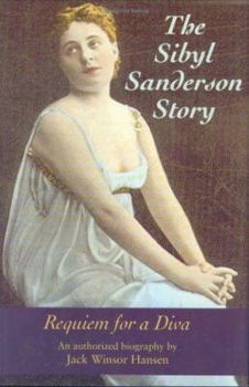 Hardcover The Sibyl Sanderson Story: Requiem for a Diva (Opera Biography) Book