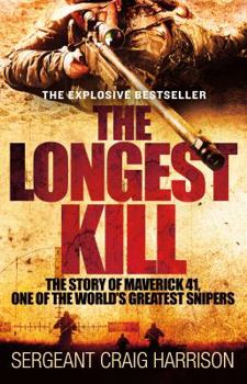 The Longest Kill: The Story of Maverick 41, One of the World's Greatest Snipers