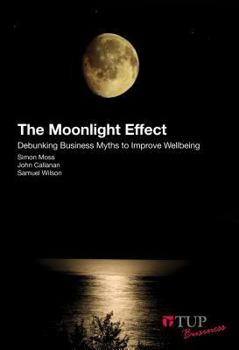 Paperback The Moonlight Effect: Debunking Business Myths to Improve Wellbeing Book
