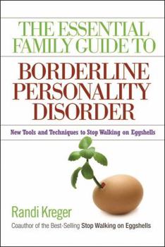 Paperback The Essential Family Guide to Borderline Personality Disorder: New Tools and Techniques to Stop Walking on Eggshells Book