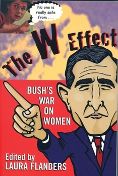 Paperback The W Effect: Sexual Politics in the Bush Years and Beyond Book