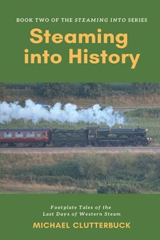 Paperback Steaming into History: Footplate Tales of the Last Days of Western Steam Book