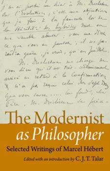 Hardcover The Modernist as Philosopher: Selected Writings of Marcel Hebert Book