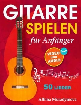Paperback Gitarrenunterricht für Anfänger + Video und Audio: Gitarre spielen für Kinder, Jugendliche und Erwachsene, 50 Lieder [German] Book