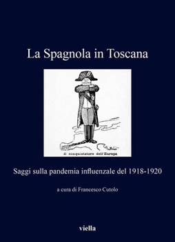 La Spagnola in Toscana: Saggi Sulla Pandemia Influenzale del 1918-1920