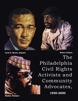 Paperback The Philadelphia Civil Rights Activists and Community Advocates, 1950-2000 Book