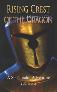 Rising Crest of the Dragon: A Sir Notalot Adventure