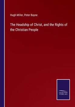 Paperback The Headship of Christ, and the Rights of the Christian People Book