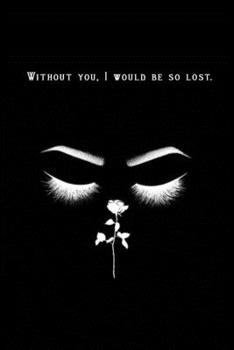 Bullet Journal "Without you, I would be so lost.": Bullet Journal /Notebook/Journal Gift For couples 120 page, Lined, 6x9 (15.2 x 22.9 cm)