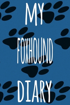 My Foxhound Diary: The perfect gift for the dog owner in your life - 6x9 119 page lined journal!