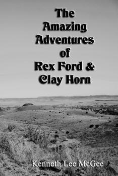 Paperback The Amazing Adventures of Rex Ford & Clay Horn Book