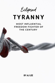 Paperback Eclipsed Tiranny: Most Influential Freedom Fighter Of The Century Book