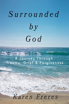 Paperback Surrounded by God: A Journey Through Trauma, Grief & Forgiveness Book