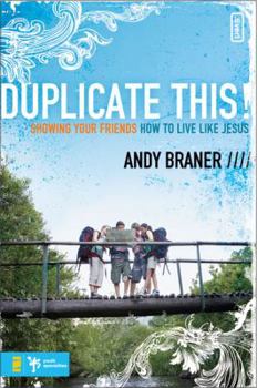 Paperback Duplicate This!: Showing Your Friends How to Live Like Jesus Book