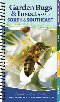 Spiral-bound Garden Bugs & Insects of the South & Southeast: Identify Pollinators, Pests, and Other Garden Visitors Book