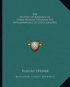Paperback The Mystery Of Research In Other Worlds Through The Metamorphosis Of Consciousness Book