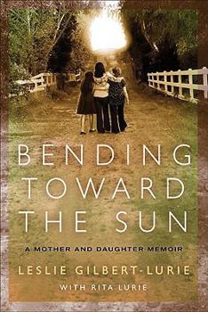 Hardcover Bending Toward the Sun: A Mother and Daughter Memoir Book