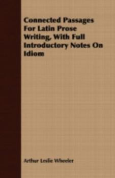 Paperback Connected Passages for Latin Prose Writing, with Full Introductory Notes on Idiom Book